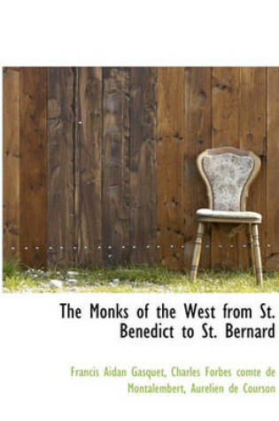 Cover of The Monks of the West from St. Benedict to St. Bernard