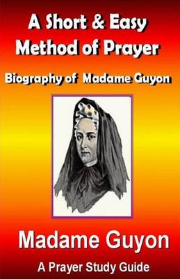 Book cover for A Short & Easy Method of Prayer & Biography of Madam Guyon