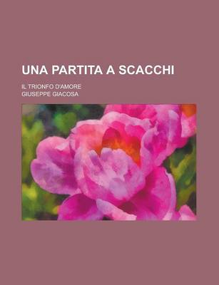 Book cover for Una Partita a Scacchi; Il Trionfo D'Amore