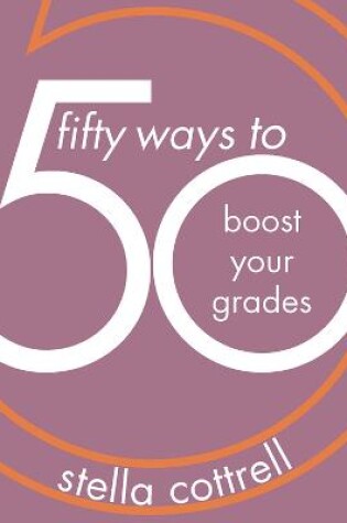 Cover of 50 Ways to Boost Your Grades