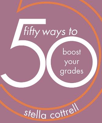 Book cover for 50 Ways to Boost Your Grades