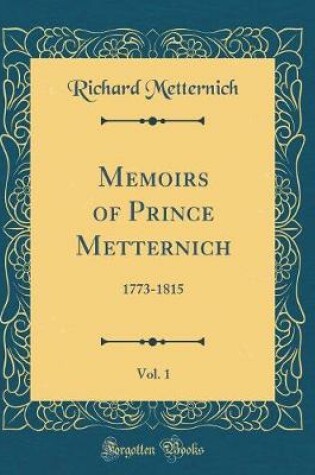 Cover of Memoirs of Prince Metternich, Vol. 1