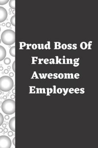 Cover of Proud Boss of Freaking Awesome Employees