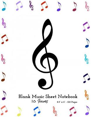 Book cover for Blank Music Sheet Notebook - 10 Staves 8.5"x 11" 120 pages