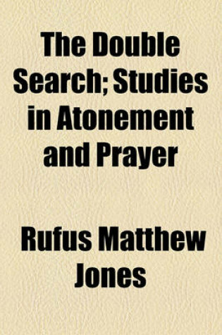 Cover of The Double Search; Studies in Atonement and Prayer