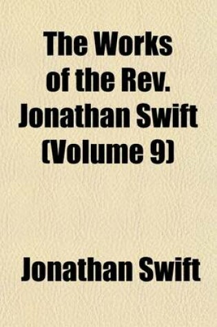 Cover of The Works of the REV. Jonathan Swift (Volume 9)