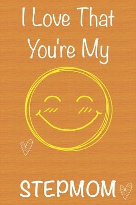 Book cover for I Love That You're My StepMom