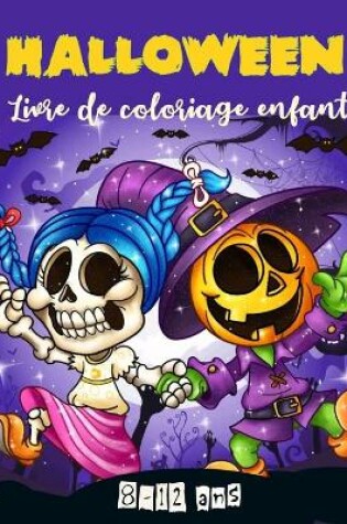 Cover of Halloween Livre de Coloriage Enfant 8-12 ans