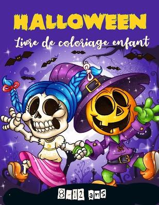 Book cover for Halloween Livre de Coloriage Enfant 8-12 ans