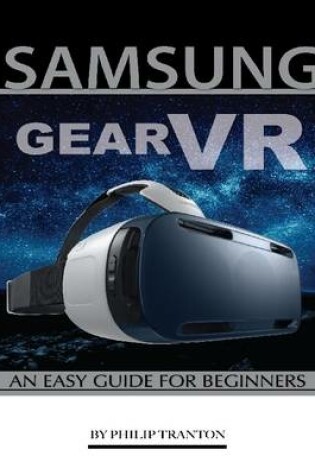 Cover of Samsung Gear Vr: An Easy Guide for Beginners