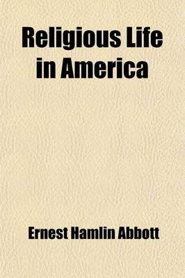 Book cover for Religious Life in America; A Record of Personal Observation