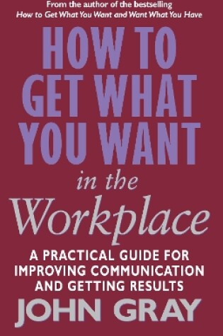 Cover of How To Get What You Want In The Workplace