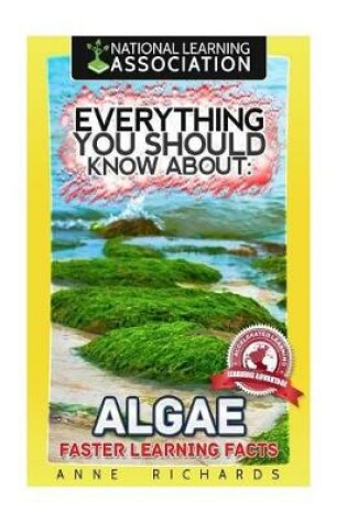 Cover of Everything You Should Know About Algae