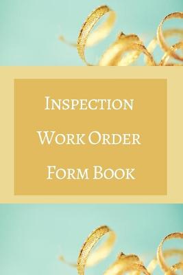 Book cover for Inspection Work Order Form Book - Color Interior - Teal Blue Gold Brown White - Inspection, Property, Cost - 24 x 36 in