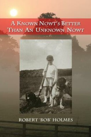 Cover of A Known Nowt's Better than an Unknown Nowt