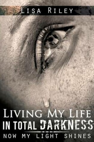 Cover of Living My Life in Total Darkness