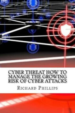 Cover of Cyber Threat How to Manage the Growing Risk of Cyber Attacks