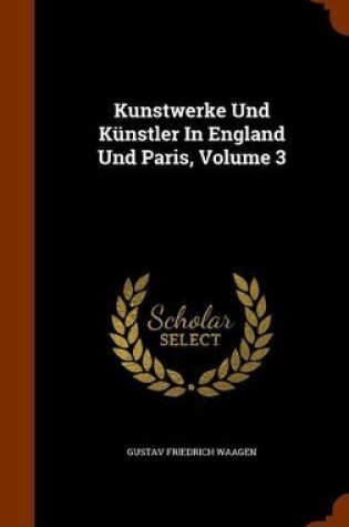 Cover of Kunstwerke Und Kunstler in England Und Paris, Volume 3