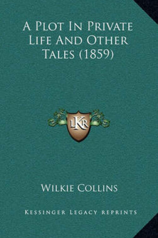 Cover of A Plot in Private Life and Other Tales (1859)