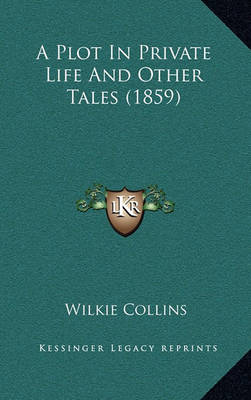 Book cover for A Plot in Private Life and Other Tales (1859)