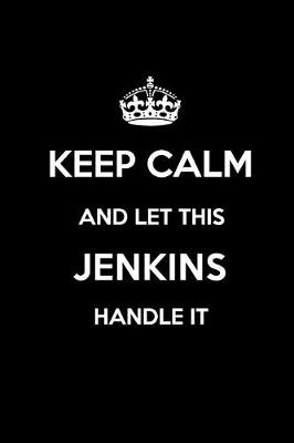 Book cover for Keep Calm and Let This Jenkins Handle It