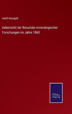 Book cover for Uebersicht der Resultate mineralogischer Forschungen im Jahre 1860