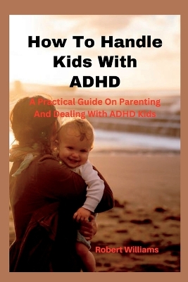 Book cover for How To Handle Kids With ADHD