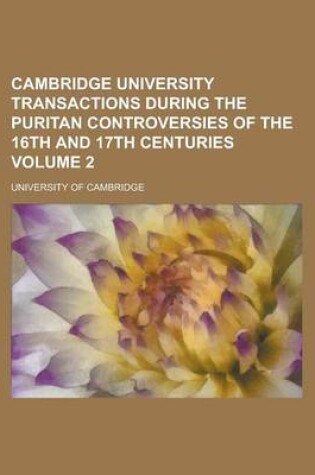 Cover of Cambridge University Transactions During the Puritan Controversies of the 16th and 17th Centuries (V. 2)