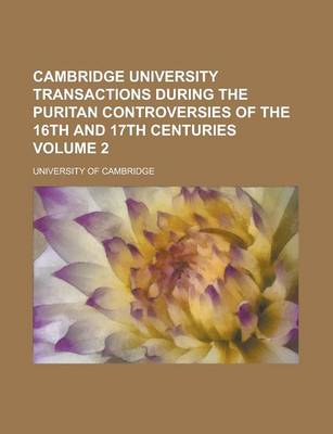 Book cover for Cambridge University Transactions During the Puritan Controversies of the 16th and 17th Centuries (V. 2)