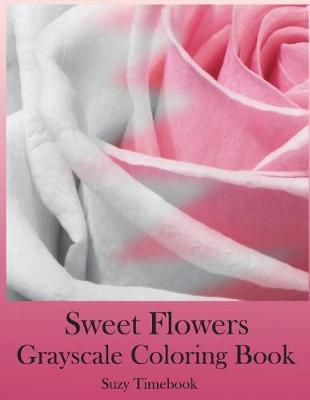 Book cover for Sweet Flowers Grayscale Coloring Book