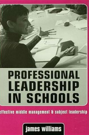 Cover of Professional Leadership in Schools: Effective Middle Management and Subject Leadership