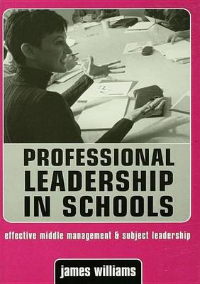 Book cover for Professional Leadership in Schools: Effective Middle Management and Subject Leadership