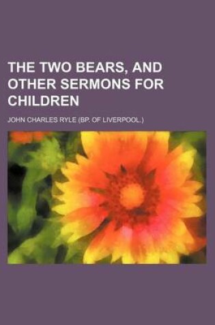 Cover of The Two Bears, and Other Sermons for Children