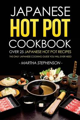 Book cover for Japanese Hot Pot Cookbook - Over 25 Japanese Hot Pot Recipes