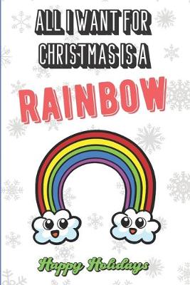 Book cover for All I Want For Christmas Is A Rainbow