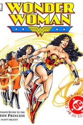 Cover of Wonder Woman: The Ultimate Guide to The Amazon Princess