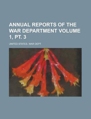 Book cover for Annual Reports of the War Department Volume 1, PT. 3