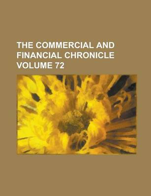 Book cover for The Commercial and Financial Chronicle Volume 72