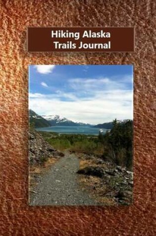 Cover of Hiking Alaska Trails Journal