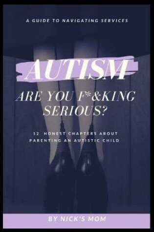 Cover of Autism, Are You F*&king Serious?