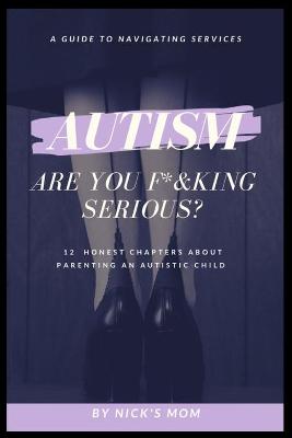 Cover of Autism, Are You F*&king Serious?