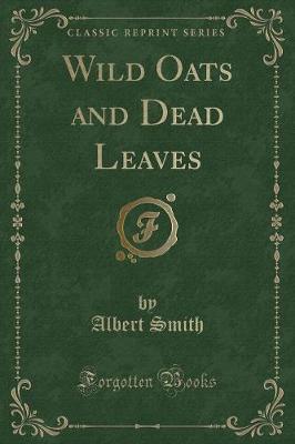 Book cover for Wild Oats and Dead Leaves (Classic Reprint)