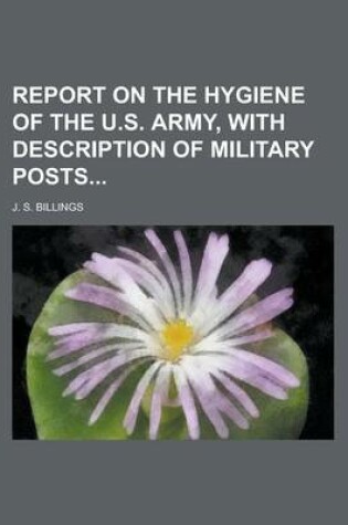 Cover of Report on the Hygiene of the U.S. Army, with Description of Military Posts