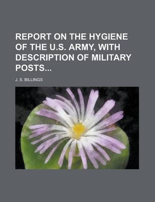 Book cover for Report on the Hygiene of the U.S. Army, with Description of Military Posts