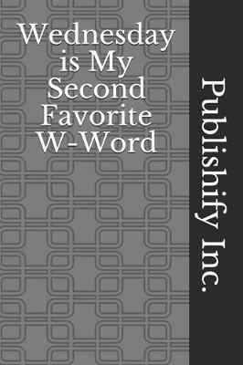 Book cover for Wednesday is My Second Favorite W-Word