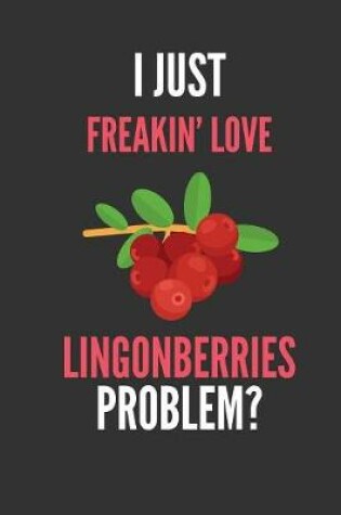 Cover of I Just Freakin' Love Lingonberries