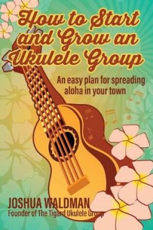 Cover of How to Start and Grow an Ukulele Group