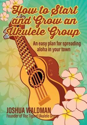 Book cover for How to Start and Grow an Ukulele Group