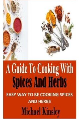 Cover of A Guide to Cooking with Spices and Herbs