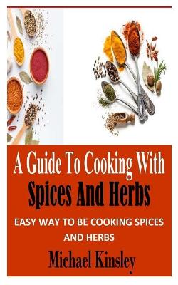 Book cover for A Guide to Cooking with Spices and Herbs